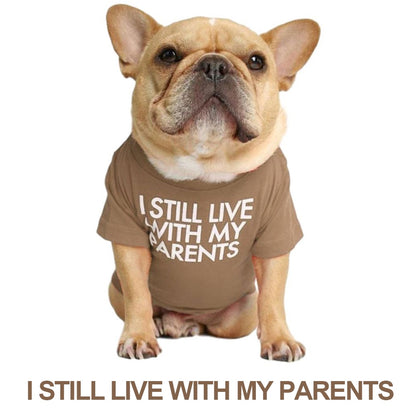 I STILL LIVE WITH MY PARENTS Dog T-Shirt